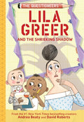 Cover Image for Lila Greer and the Shrieking Shadow: The Questioneers Book #7 -- Andrea Beaty, Hardcover