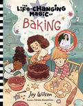 Cover Image for The Life-Changing Magic of Baking: A Beginner's Guide by Baker Joy Wilson -- Joy Wilson, Hardcover