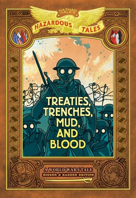 Cover Image for Treaties, Trenches, Mud, and Blood: Bigger & Badder Edition (Nathan Hale's Hazardous Tales #4): A World War I Tale Volume 4 -- Nathan Hale, Hardcover