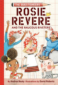 Cover Image for Rosie Revere and the Raucous Riveters: The Questioneers Book #1 -- Andrea Beaty, Paperback