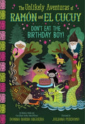 Cover Image for Don't Eat the Birthday Boy! (the Unlikely Aventuras of Ramón and El Cucuy Book #2): An Illustrated Chapter Book -- Donna Barba Higuera, Hardcover