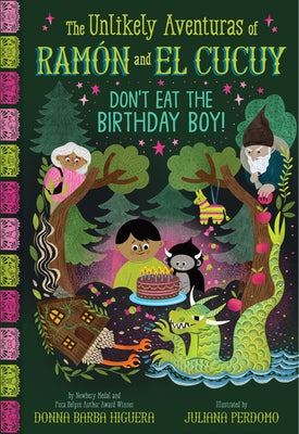 Cover Image for Don't Eat the Birthday Boy! (the Unlikely Aventuras of Ramón and El Cucuy Book #2): An Illustrated Chapter Book -- Donna Barba Higuera, Hardcover