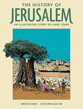 Cover Image for The History of Jerusalem: An Illustrated Story of 4,000 Years -- Vincent Lemire, Hardcover