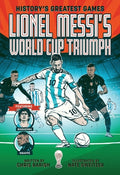 Cover Image for Lionel Messi's World Cup Triumph: (History's Greatest Games #1) -- Chris Barish, Paperback