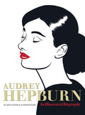 Cover Image for Audrey Hepburn: An Illustrated Biography -- Eileen Hofer, Hardcover