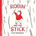 Cover Image for Robin and the Stick: A Picture Book -- E. B. Goodale, Hardcover