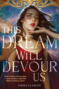 Cover Image for This Dream Will Devour Us -- Emma Clancey, Hardcover