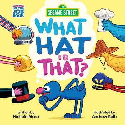 Cover Image for Sesame Street: What Hat Is That? (an Abrams on the Job Book): A Board Book -- Andrew Kolb, Board Books