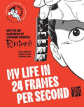 Cover Image for My Life in 24 Frames Per Second: A Manga Autobiography of a Japanese Animation Pioneer Rintarô -- Rintaro, Hardcover
