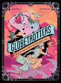 Cover Image for Globetrotters: Nellie Bly and Elizabeth Bisland's World Tour: A Graphic Novel -- Julian Voloj, Hardcover