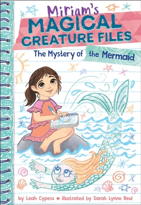 Cover Image for The Mystery of the Mermaid (Miriam's Magical Creature Files Book #3): A Chapter Book -- Leah Cypess, Paperback