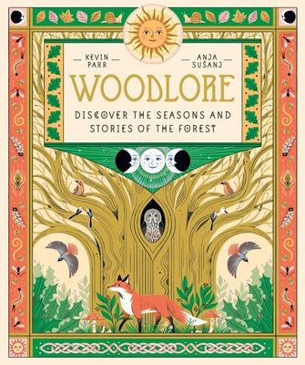 Cover Image for Woodlore: Discover the Seasons and Stories of the Forest -- Kevin Parr, Hardcover