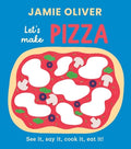 Cover Image for Let's Make Pizza: See It, Say It, Cook It, Eat It! -- Jamie Oliver, Board Books