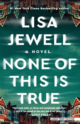 Cover Image for None of This Is True -- Lisa Jewell, Paperback