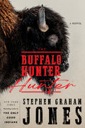 Cover Image for The Buffalo Hunter Hunter -- Stephen Graham Jones, Library Binding