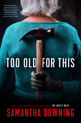 Cover Image for Too Old for This -- Samantha Downing, Hardcover