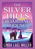 Cover Image for The Silver Hills Boarding House -- Linda Lael Miller, Hardcover