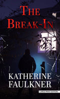 Cover Image for The Break-In -- Katherine Faulkner, Hardcover