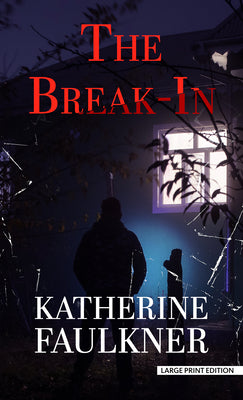 Cover Image for The Break-In -- Katherine Faulkner, Hardcover
