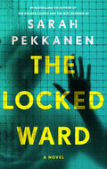Cover Image for The Locked Ward -- Sarah Pekkanen, Hardcover