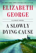 Cover Image for A Slowly Dying Cause: A Lynley Novel -- Elizabeth George, Hardcover