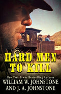 Cover Image for Hard Men to Kill -- William W. Johnstone, Paperback