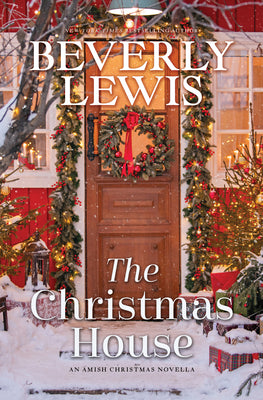 Cover Image for The Christmas House: An Amish Christmas Novella -- Beverly Lewis, Hardcover