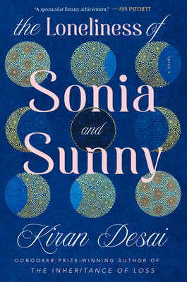 Cover Image for The Loneliness of Sonia and Sunny -- Kiran Desai, Hardcover