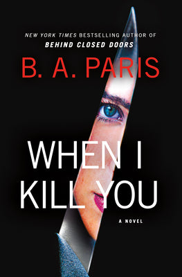 Cover Image for When I Kill You -- B. A. Paris, Hardcover
