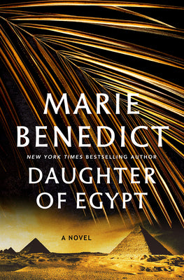 Cover Image for Daughter of Egypt -- Marie Benedict, Hardcover