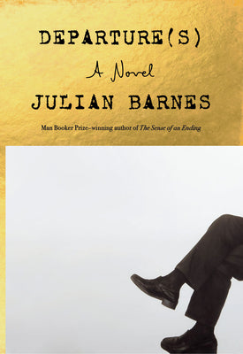 Cover Image for Departure(s) -- Julian Barnes, Hardcover