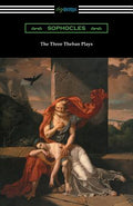 Cover Image for The Three Theban Plays: Antigone, Oedipus the King, and Oedipus at Colonus (Translated by Francis Storr with Introductions by Richard C. Jebb) -- Sophocles, Paperback