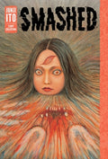 Cover Image for Smashed: Junji Ito Story Collection -- Junji Ito, Hardcover