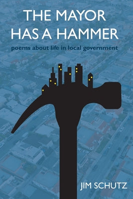 Cover Image for The Mayor Has a Hammer -- James Schutz, Paperback