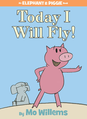 Cover Image for Today I Will Fly!-An Elephant and Piggie Book -- Mo Willems, Hardcover