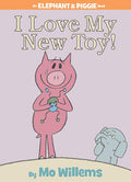 Cover Image for I Love My New Toy!-An Elephant and Piggie Book -- Mo Willems, Hardcover