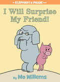Cover Image for I Will Surprise My Friend!-An Elephant and Piggie Book -- Mo Willems, Hardcover