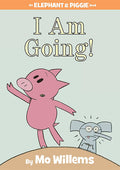 Cover Image for I Am Going!-An Elephant and Piggie Book -- Mo Willems, Hardcover