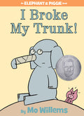 Cover Image for I Broke My Trunk!-An Elephant and Piggie Book -- Mo Willems, Hardcover