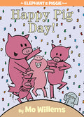 Cover Image for Happy Pig Day!-An Elephant and Piggie Book -- Mo Willems, Hardcover