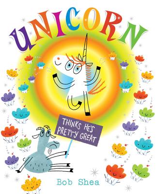 Cover Image for Unicorn Thinks He's Pretty Great -- Bob Shea, Hardcover