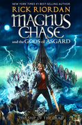Cover Image for Magnus Chase and the Gods of Asgard, Book 3: Ship of the Dead, The-Magnus Chase and the Gods of Asgard, Book 3 -- Rick Riordan, Hardcover