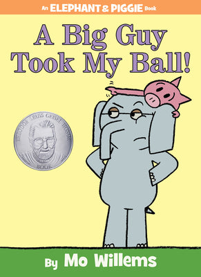 Cover Image for A Big Guy Took My Ball!-An Elephant and Piggie Book -- Mo Willems, Hardcover