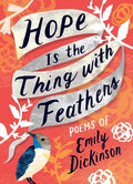 Cover Image for Hope Is the Thing with Feathers: The Complete Poems of Emily Dickinson -- Emily Dickinson, Hardcover