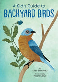 Cover Image for A Kid's Guide to Backyard Birds -- Eliza Berkowitz, Paperback