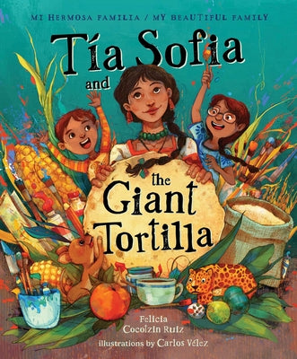 Cover Image for Tia Sofia and the Giant Tortilla -- Felicia Cocotzin Ruiz, Hardcover
