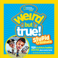Cover Image for Weird But True: Stupid Criminals: 100 Brainless Baddies Busted, Plus Wacky Facts -- National Geographic Kids, Paperback