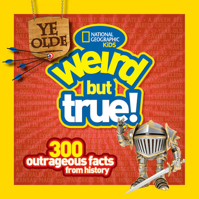 Cover Image for Ye Olde Weird But True!: 300 Outrageous Facts from History -- National Geographic Kids, Paperback