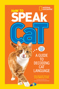 Cover Image for How to Speak Cat: A Guide to Decoding Cat Language -- Aline Alexander Newman, Paperback