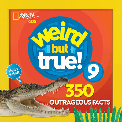 Cover Image for Weird But True 9: Expanded Edition: 350 Outrageous Facts -- National Geographic Kids, Paperback